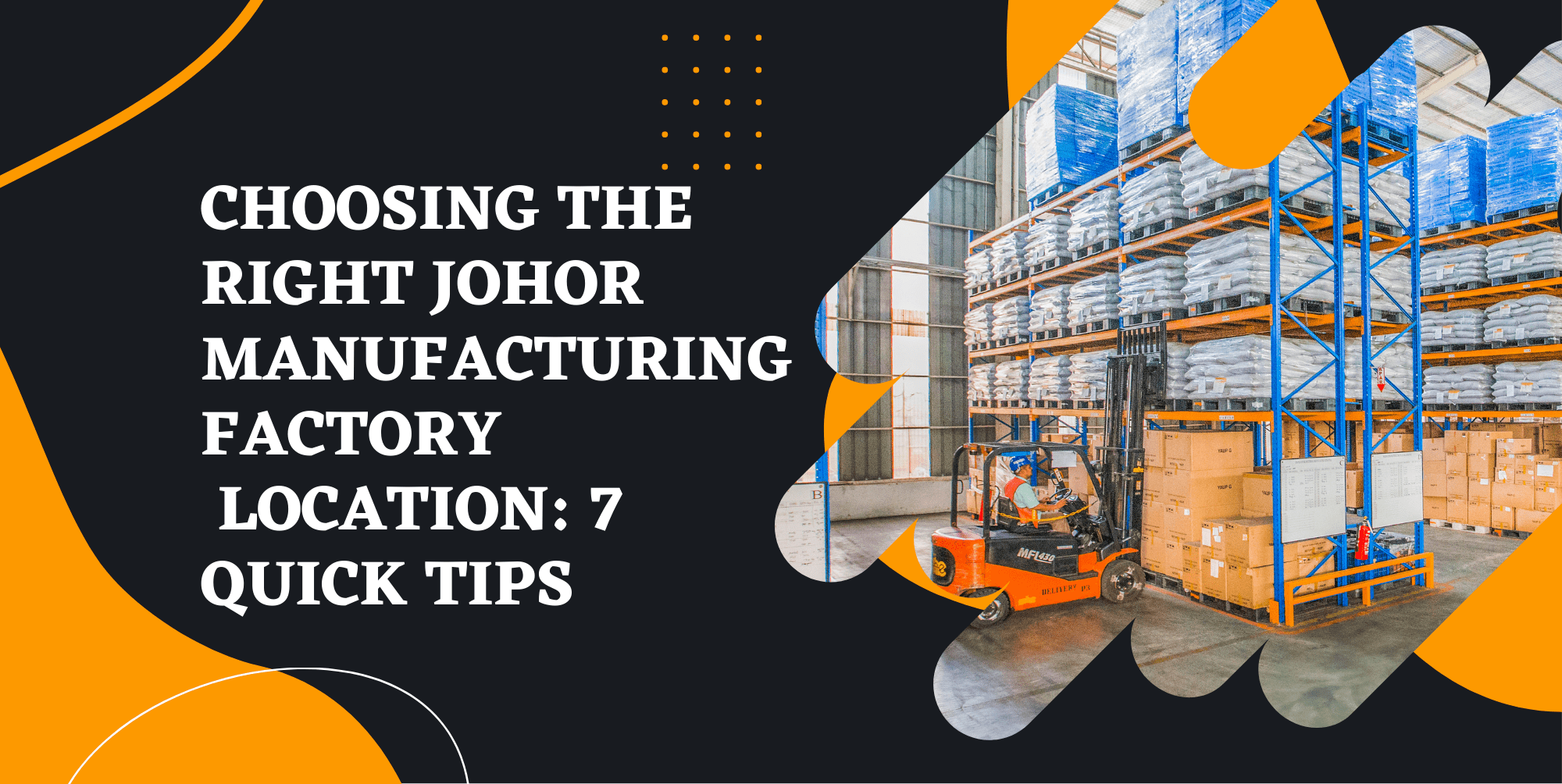 Choosing The Right Johor Manufacturing Factory Location: 7 Quick Tips