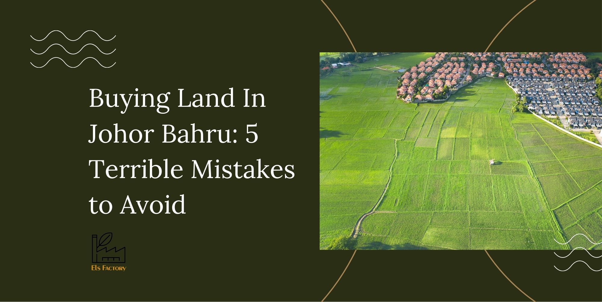 Buying Land In Johor Bahru: 5 Terrible Mistakes to Avoid